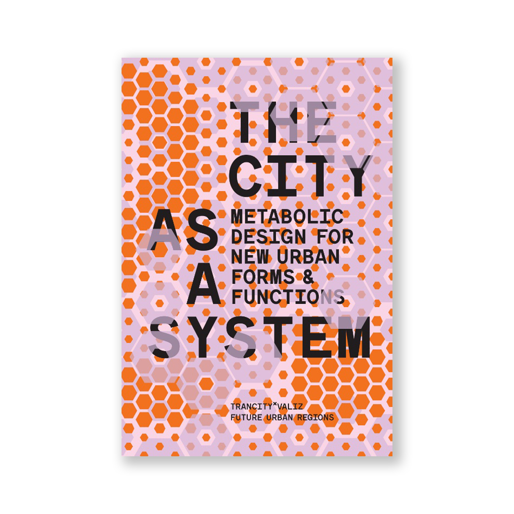 The City as a System – Metabolic Design for New Urban Forms and Functions
