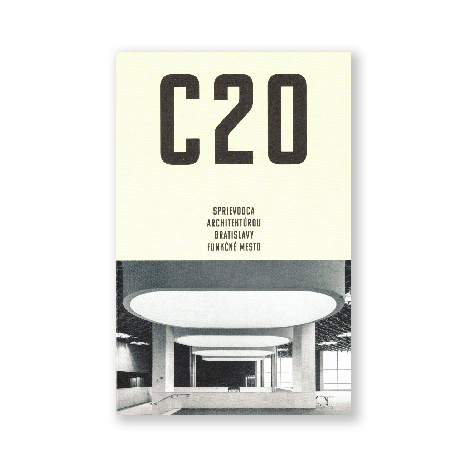 C20: Sprievodca architektúrou Bratislavy - Funkčné mesto