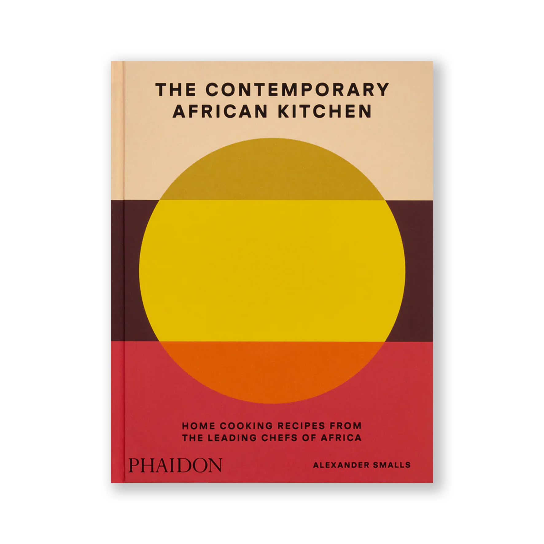 The Contemporary African Kitchen: Home Cooking Recipes from the Leading Chefs of Africa