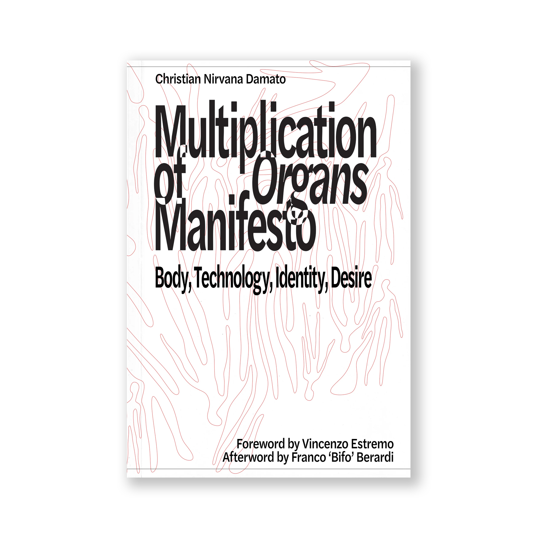 Multiplication of Organs Manifesto Body, Technology, Identity, Desire