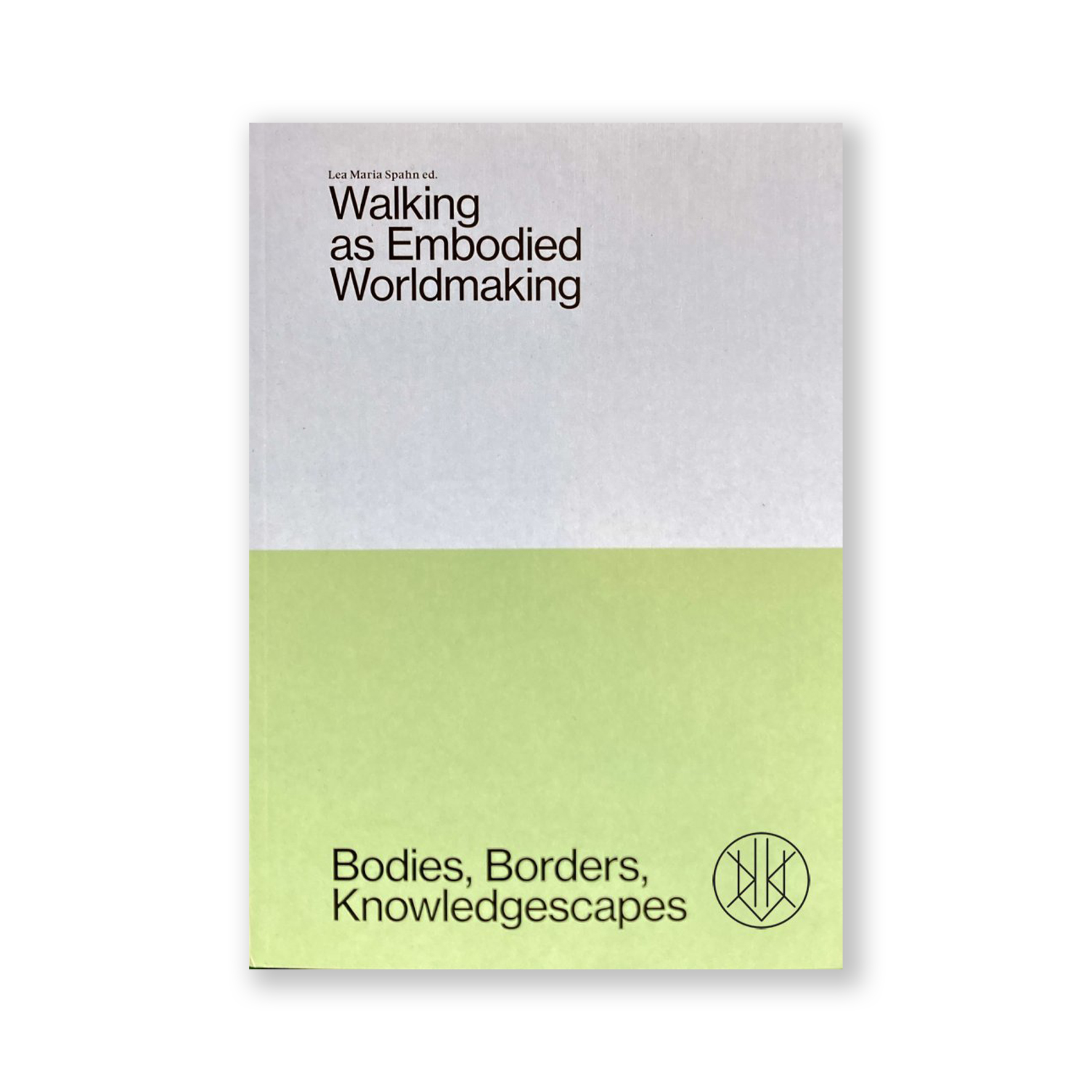 Walking as Embodied Worldmaking: Bodies, Borders, Knowledgescapes